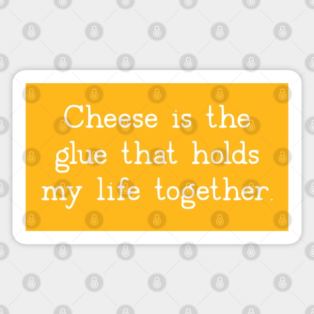 Cheese Is The Glue That Holds My Life Together Sticker by uncommontee